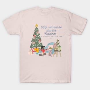 Keep calm and be kind this Christmas – it's the gift everyone can enjoy. T-Shirt